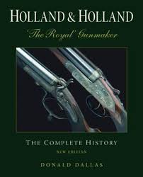 Holland & Holland: 'The Royal' Gunmaker: The Complete History Hardcover